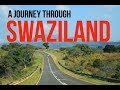 A Journey Through Swaziland (Now eSwatini)