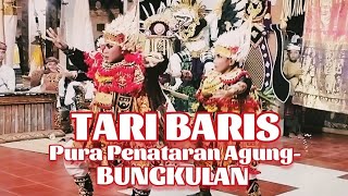 TARI BARIS || PURA PENATARAN AGUNG-BUNGKULAN.