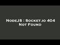 NodeJS : Socket.io 404 Not Found