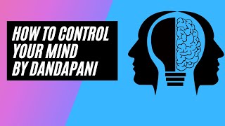 DANDAPANI How To Control Your Mind and Emotions (USE THIS to Brainwash Yourself)