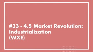 #33 - APUSH 4.5 Market Revolution: Industrialization [UPDATED]