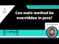 Can main method be overridden in Java (Core Java Interview Question #81)