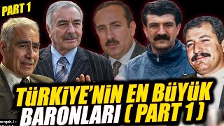 Türkiye'nin En Büyük Baronları :  Baronların Gerçek Hikayeleri