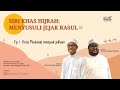 Siri Khas Hijrah: Menyusuli Jejak Rasul ﷺ - Ep 1 | Kota Madinah menjadi pilihan