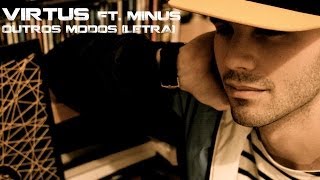 Virtus ft. Minus - Outros modos (letra)