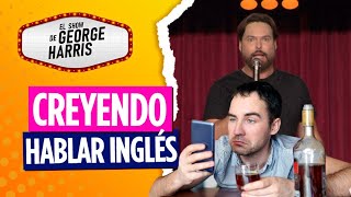 El Show de George Harris 18/05/23 Parte 2 - Cuando piensas que hablas inglés 😳