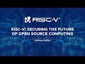 RISC-V: Securing the Future of Open Source Computing - Andrew Dellow