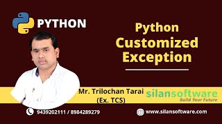 Python Customized Exception | Python Tutorial | By Mr. Trilochan Tarai | SilanSoftware