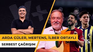 Arda Güler, Şahan Gökbakar, Mertens, Cüneyt Özdemir | Ali Ece & Uğur Sever | Serbest Çağrışım
