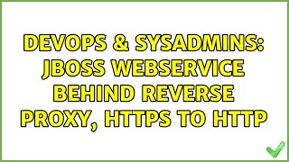 DevOps & SysAdmins: JBoss webservice behind Reverse Proxy, https to http
