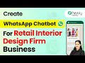 How to Create a WhatsApp Chatbot for Your Retail Interior Design Firm Business