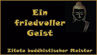 Zur Inspiration: Ein friedvoller Geist - Zitate buddhistischer Meister