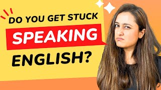 You get stuck a lot speaking in English? - Take care of these 2 Things to solve this problem forever