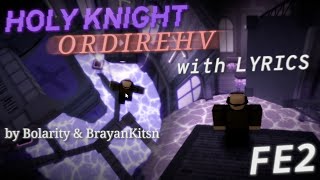 HOLY MAP \\\\ HOLY KNIGHT: ORDIREHV by Bolarity \u0026 BrayanKitsn [[AWESOME CRAZY]] [Solo] [w/ Lyrics]