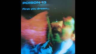 Poison 13 ‎– First You Dream... (Full album 1985)