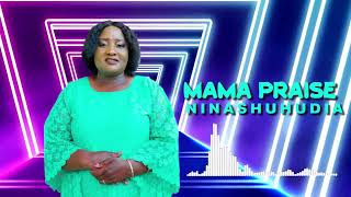 MAMA PRAISE - NINASHUHUDIA OFFICIAL SONG