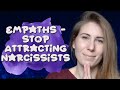 Why Empaths Attract Narcissists - and HOW TO STOP