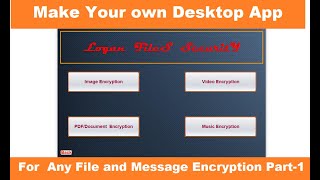 Part-3 || Built Your Own Desktop Application for any File Encryption/Decryption || JAVA PROGRAMMING