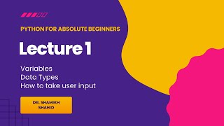 Lecture 1 | Python for Beginners | Variables, Data Types, User Input, Print Function in Python