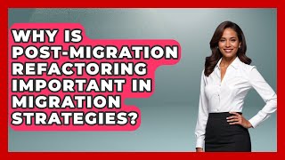 Why Is Post-Migration Refactoring Important in Migration Strategies? | Cloud Stack Studio News