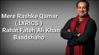 Mere Rashke Qamar ( LYRICS ) | Baadshaho | Rahat Fateh Ali Khan
