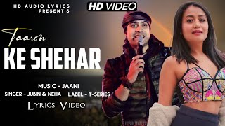 Taaron Ke Shehar (Lyrics) | Jubin Nautiyal & Neha Kakkar | Jaani | Sunny Kaushal | New Hindi Song