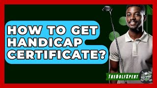 How To Get Handicap Certificate? - The Golf Xpert