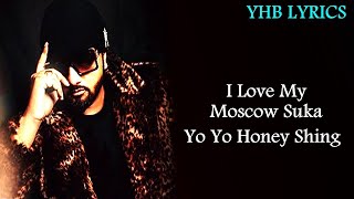 Moscow Suka (Lyrics)Song | I Love my Moscow Suka | YO YO Honey Singh Feat. Neha Kakkar | Yhb Lyrics