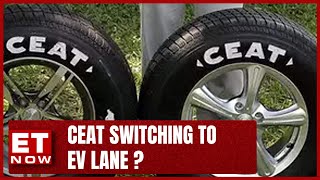 CEAT Switching To The EV Lane? | Tyre Companies In Fast Lane | Arnab Banerjee, CEAT Tyres | ET Now