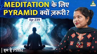 How Pyramid Meditation Enhances Your Spiritual Practice | Anju Tanwar | Hum Hain PSSM | Episode 239