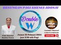 RENUNGAN PAGI SHEMA ADONAI TEMA : DOUBLE W 