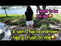 A slim and young female taxi driver in rural Thailand had a crush on me in an hour😳