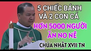 CHỈ CÓ 5 CHIẾC BÁNH VÀ 2 CON CÁ MÀ HƠN 5 NGÀN NGƯỜI ĂN NO NÊ | BÀI GIẢNG HAY CỦA CHA PHẠM TĨNH