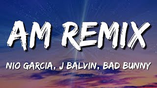 [Loop 1 Hour] Nio Garcia x J Balvin x Bad Bunny - AM Remix (Letra\Lyrics)