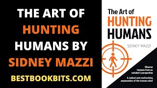The Art of Hunting Humans | Sidney Mazzi | Book Summary