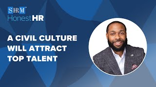 Recruiting and Retaining Talent Through Civility | Honest HR