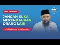 JANGAN SUKA MERENDAHKAN ORANG LAIN l USTADZ ABU HANIF ALI PATADA, MA