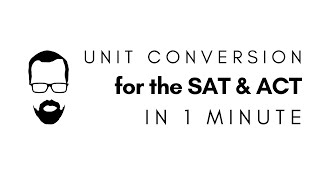 Unit Conversion in 1 Minute - QUICK SAT/ACT MATH SERIES