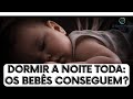 Como fazer para o bebê dormir a noite inteira: bebê que troca dia pela noite