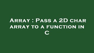 Array : Pass a 2D char array to a function in C