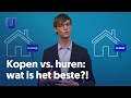 Kopen vs. huren: wat is het beste?!