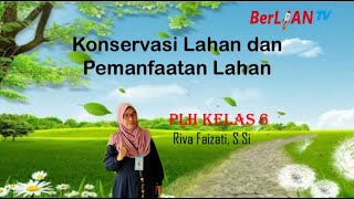 Konservasi Lahan dan Pemanfaatan Lahan - Pendidikan Lingkungan Hidup Kelas 6 SD | BerLIAN School