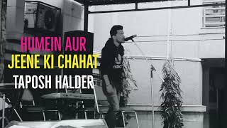 Humein Aur Jeene Ki Chahat Cover Song | Kishore Kumar | Taposh Halder |