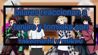 ||pilares reaccionan a tanjiro y tomioka son takemichi mikey||•manga spoiler•(mi Au)•2/9(?)•