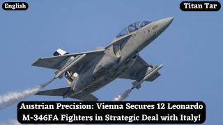 Austrian Precision: Vienna Secures 12 Leonardo M-346FA Fighters in Strategic Deal with Italy!