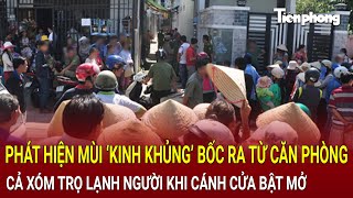 Bản tin sáng 12/1: Mùi ‘kinh khủng’ bốc ra từ căn phòng, cả xóm trọ lạnh người khi cánh cửa bật mở