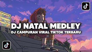 DJ VIRAL TIKTOK - DJ NATAL MEDLEY CAMPURAN VIRAL TIKTOK TERBARU 2024