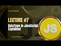 JavaScript Lecture #7 – Data Types Explained (Primitive vs Non-Primitive)
