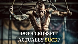 The TRUTH About Crossfit (And Why EVERYONE Hates It)
