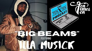 The TenXTen Podcast Episode 13 | Big Beams ft. Illa Musick